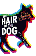 The Hair of the Dog: And Other Scientific Surprises