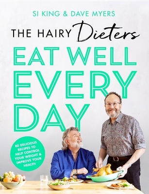 The Hairy Dieters' Eat Well Every Day: 80 Delicious Recipes To Help Control Your Weight & Improve Your Health - Bikers, Hairy