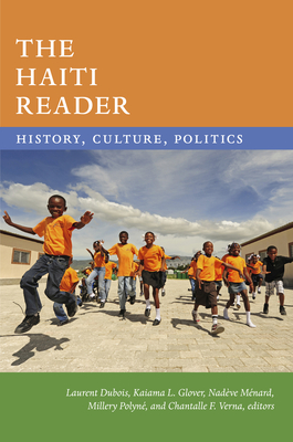 The Haiti Reader: History, Culture, Politics - DuBois, Laurent (Editor), and Glover, Kaiama L (Editor), and Mnard, Nadve (Editor)