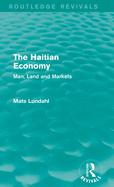 The Haitian Economy (Routledge Revivals): Man, Land and Markets