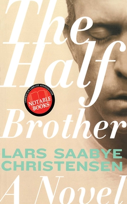 The Half Brother - Christensen, Lars Saabye, and Steven, Kenneth (Translated by)