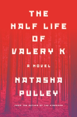 The Half Life of Valery K - Pulley, Natasha