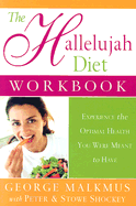 The Hallelujah Diet Workbook: Experience the Optimal Health You Were Meant to Have