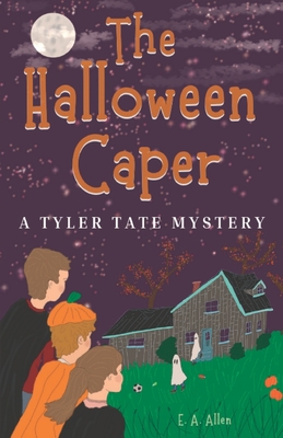 The Halloween Caper: A Tyler Tate Mystery - Allen, E A