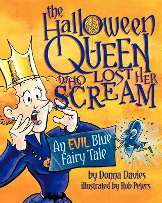The Halloween Queen Who Lost Her Scream: An Evil Blue Fairy Tale - Davies, Donna