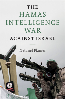 The Hamas Intelligence War against Israel - Flamer, Netanel