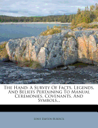 The Hand: A Survey of Facts, Legends, and Beliefs Pertaining to Manual Ceremonies, Covenants, and Symbols