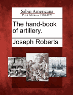 The Hand-Book of Artillery.