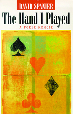 The Hand I Played: A Poker Memoir - Spanier, David