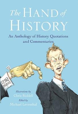 The hand of history: An anthology of quotes and commentaries - Leventhal, Michael (Editor)