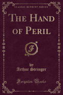 The Hand of Peril (Classic Reprint)