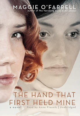 The Hand That First Held Mine - O'Farrell, Maggie, and Flosnik (Read by)