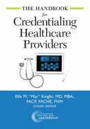 The Handbook for Credentialing Healthcare Providers