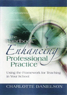 The Handbook for Enhancing Professional Practice: Using the Framework for Teaching in Your School - Danielson, Charlotte