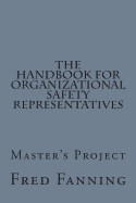 The Handbook for Organizational Safety Representatives: A Master's Project