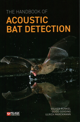 The Handbook of Acoustic Bat Detection - Runkel, Volker, and Gerding, Guido, and Marckmann, Ulrich