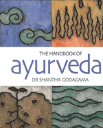 The Handbook of Ayurveda: India's Medical Wisdom Explained