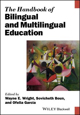 The Handbook of Bilingual and Multilingual Education - Wright, Wayne E., and Boun, Sovicheth, and Garca, Ofelia