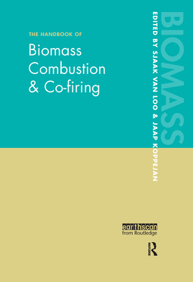 The Handbook of Biomass Combustion and Co-Firing - Loo, Sjaak Van (Editor), and Koppejan, Jaap (Editor)