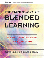 The Handbook of Blended Learning: Global Perspectives, Local Designs