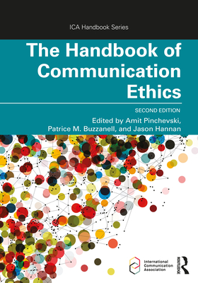 The Handbook of Communication Ethics - Pinchevski, Amit (Editor), and Buzzanell, Patrice M (Editor), and Hannan, Jason (Editor)