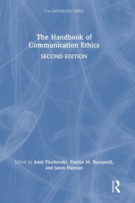 The Handbook of Communication Ethics - Pinchevski, Amit (Editor), and Buzzanell, Patrice M (Editor), and Hannan, Jason (Editor)