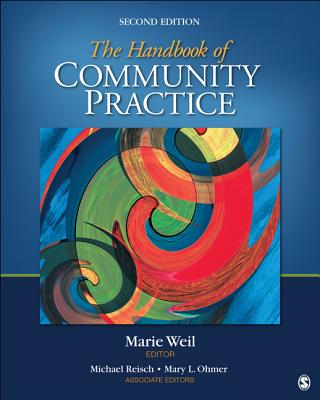 The Handbook of Community Practice - Weil, Marie, and Reisch, Michael S, and Ohmer, Mary L