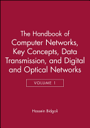 The Handbook of Computer Networks: Key Concepts, Data Transmission, and Digital and Optical Networks