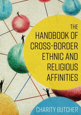 The Handbook of Cross-Border Ethnic and Religious Affinities - Butcher, Charity