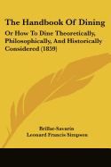 The Handbook of Dining: Or How to Dine Theoretically, Philosophically, and Historically Considered (1859)