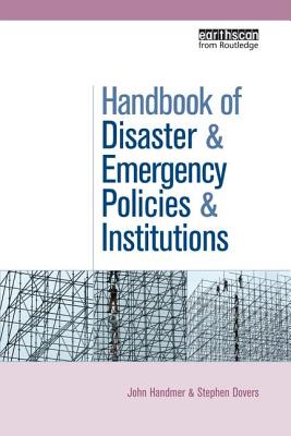 The Handbook of Disaster and Emergency Policies and Institutions - Handmer, John, and Dovers, Stephen