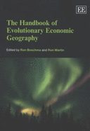 The Handbook of Evolutionary Economic Geography - Boschma, Ron (Editor), and Martin, Ron (Editor)