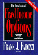 The Handbook of Fixed Income Options: Strategies, Pricing, and Applications - Fabozzi, Frank J, PhD, CFA, CPA