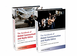 The Handbook of Global Communication and Media Ethics, 2 Volume Set