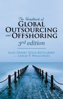 The Handbook of Global Outsourcing and Offshoring 3rd edition - Oshri, Ilan, and Kotlarsky, Julia, and Willcocks, Leslie P.