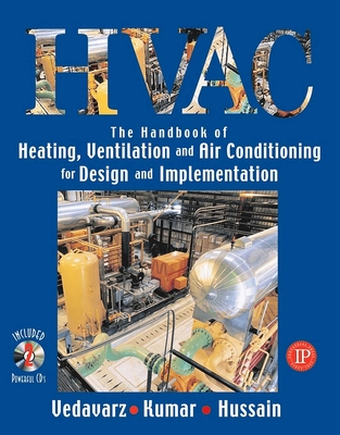 The Handbook of Heating, Ventilation and Air Conditioning (HVAC) for Design and Implementation - Vedavarz, Ali, and Kumar, Sunil, and Hussain, Muhammed Iqbal