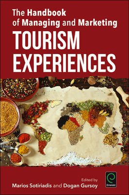 The Handbook of Managing and Marketing Tourism Experiences - Sotiriadis, Marios (Editor), and Gursoy, Dogan (Editor)