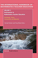 The Handbook of Mathematics Teacher Education: Volume 3: Participants in Mathematics Teacher Education