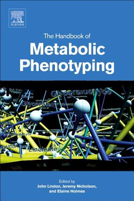 The Handbook of Metabolic Phenotyping - Lindon, John C. (Editor), and Nicholson, Jeremy K. (Editor), and Holmes, Elaine (Editor)