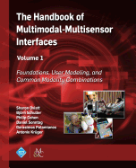 The Handbook of Multimodal-Multisensor Interfaces, Volume 1: Foundations, User Modeling, and Common Modality Combinations