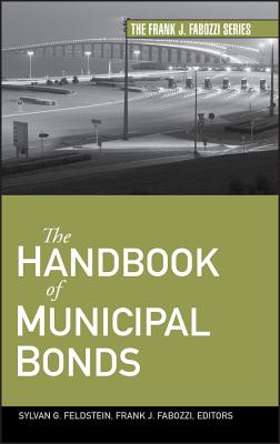 The Handbook of Municipal Bonds - Feldstein, Sylvan G, and Fabozzi, Frank J