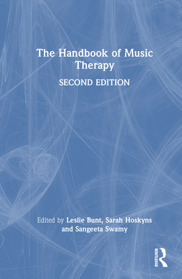 The Handbook of Music Therapy - Bunt, Leslie (Editor), and Hoskyns, Sarah (Editor), and Swamy, Sangeeta (Editor)