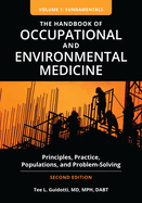 The Handbook of Occupational and Environmental Medicine: Principles, Practice, Populations, and Problem-Solving