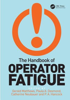 The Handbook of Operator Fatigue - Matthews, Gerald, and Desmond, Paula A (Editor), and Hancock, P A