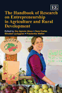 The Handbook of Research on Entrepreneurship in Agriculture and Rural Development - Alsos, Gry Agnete (Editor), and Carter, Sara (Editor), and Ljunggren, Elisabet (Editor)
