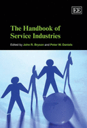 The Handbook of Service Industries - Bryson, John R. (Editor), and Daniels, Peter W. (Editor)