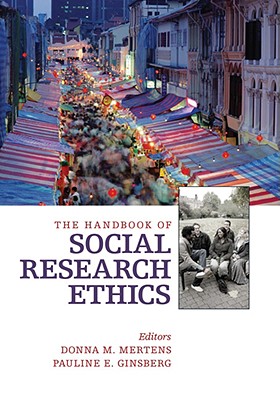 The Handbook of Social Research Ethics - Mertens, Donna M, and Ginsberg, Pauline E