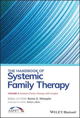 The Handbook of Systemic Family Therapy, Systemic Family Therapy with Couples - Wampler, Karen S, and Blow, Adrian J