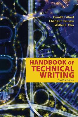 The Handbook of Technical Writing - Alred, Gerald J, and Oliu, Walter E, Professor, and Brusaw, Charles T, Professor