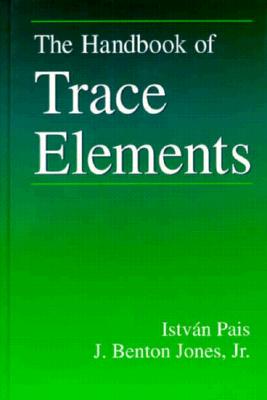 The Handbook of Trace Elements - Pais, Istvan, and Jones Jr, J Benton